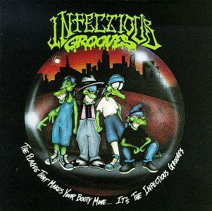 Infectious Grooves/Plague That Makes Your Booty M