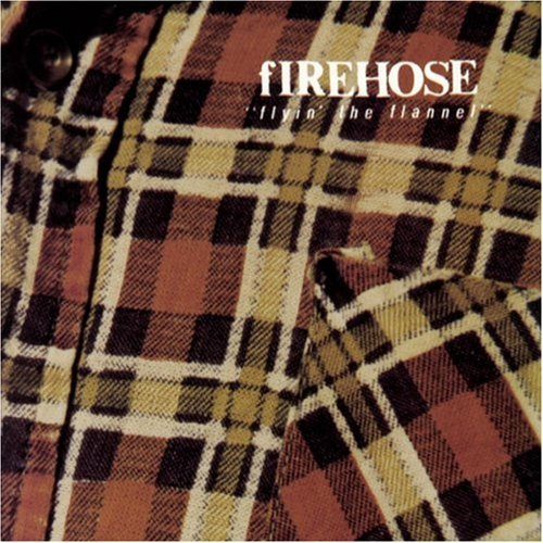 Firehose/Flyin' The Flannel@Explicit Version