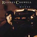 Rodney Crowell/Life Is Messy
