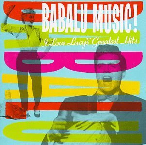 Babalu Music!/I Love Lucy's Greatest Hits