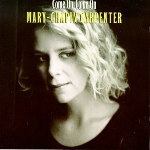 Mary Chapin Carpenter Come On Come On 