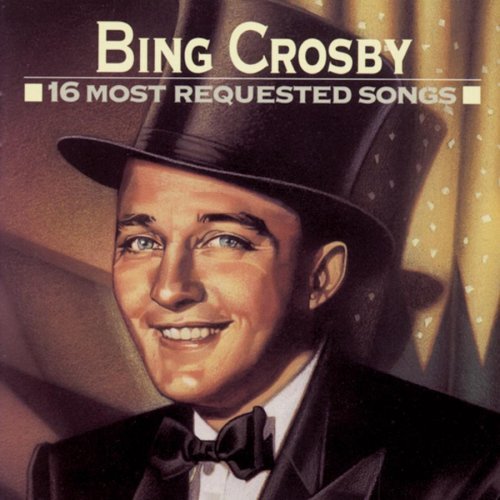 Bing Crosby 16 Most Requested Songs 