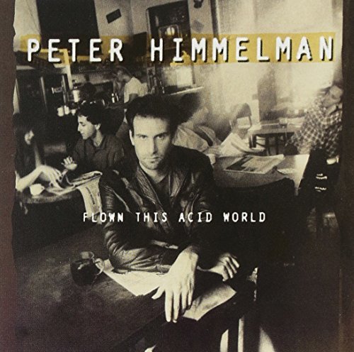 Peter Himmelman/Flown This Acid World