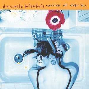 Danielle Brisebois/Arrive All Over You