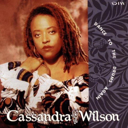 Cassandra Wilson Dance To The Drums Again 