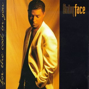 Babyface/For The Cool In You