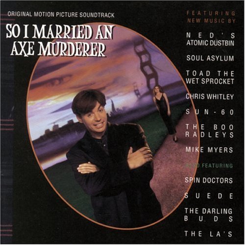 So I Married An Ax Murderer/Soundtrack@Soul Asylum/Darling Buds/Suede@Spin Doctors/La's/Whitley