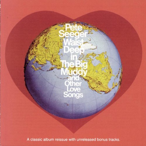 Pete Seeger/Waist Deep In The Big Muddy