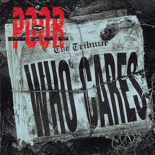 Poor/Who Cares