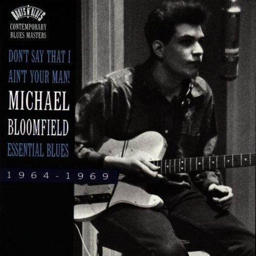 Michael Bloomfield/Don'T Say That I Ain'T Your Ma
