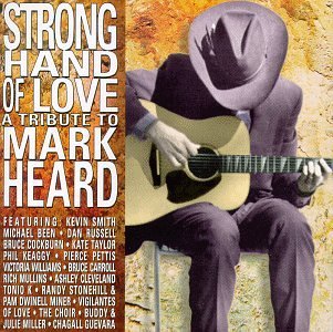 Strong Hand Of Love Strong Hand Of Love Cockburn Keaggy Mullins Taylor T T Mark Heard 