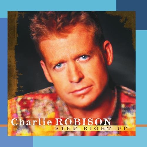 Charlie Robison/Step Right Up@MADE ON DEMAND@This Item Is Made On Demand: Could Take 2-3 Weeks For Delivery