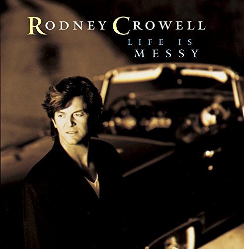 Rodney Crowell/Life Is Messy@MADE ON DEMAND@This Item Is Made On Demand: Could Take 2-3 Weeks For Delivery