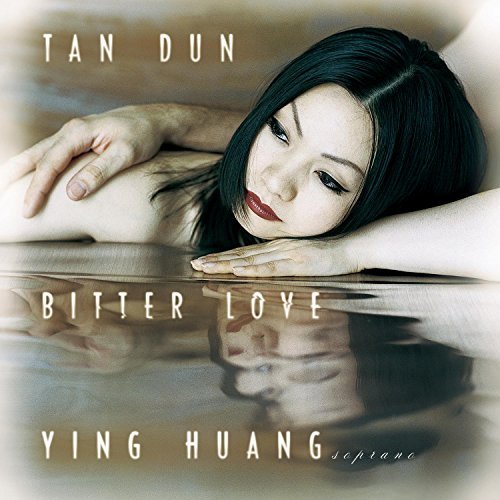 Tan Dun/Bitter Love-Songs From Peony P@Huang*ying (Sop)@Tan Dun