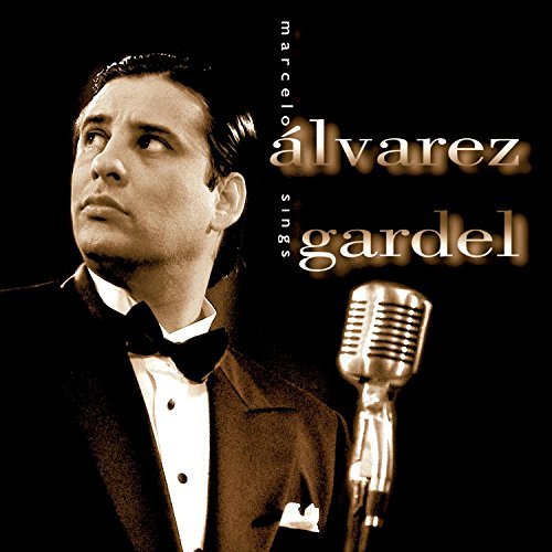 Marcelo Alvarez/Sings Gardel@Alvarez (Ten)