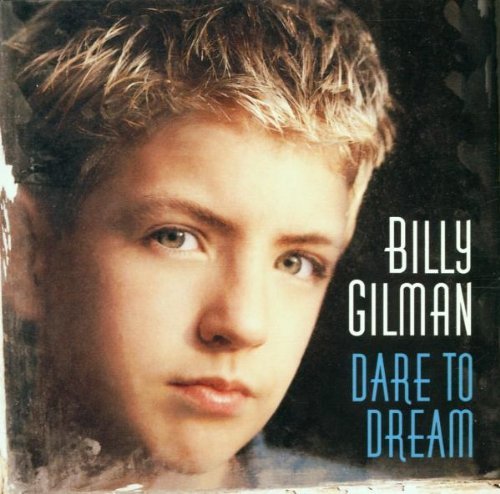 Billy Gilman/Dare To Dream