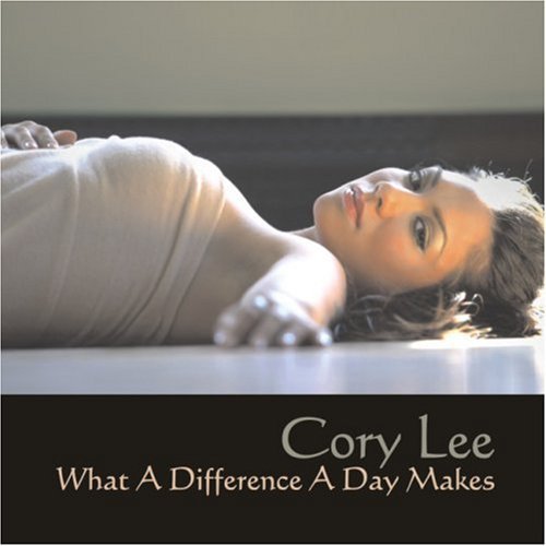 Cory Lee/What A Difference A Day Makes