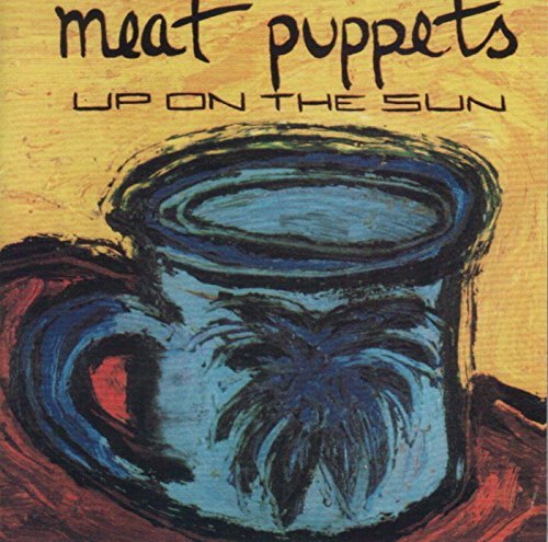 Meat Puppets/Up On The Sun