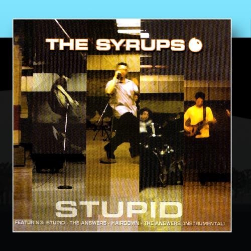 Syrups/Stupid