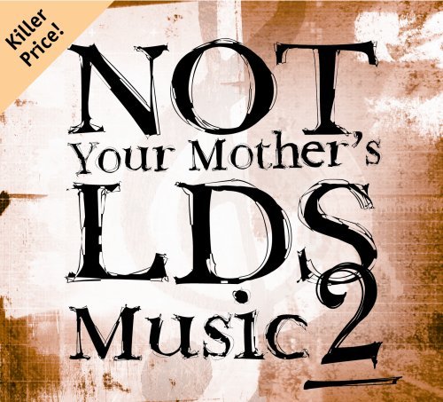 Not Your Mother's Lds Music/Vol. 1-Not Your Mother's Lds M