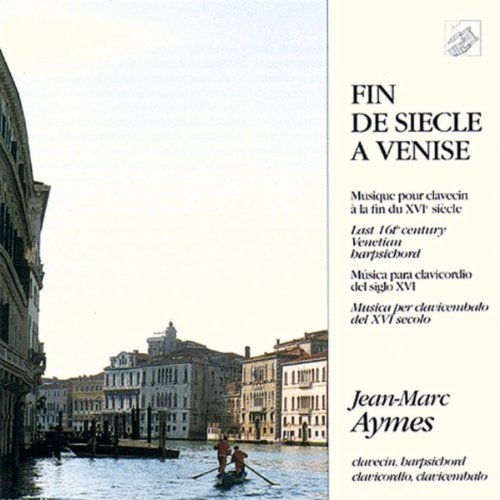 Fin De Siecle A Venise-Harpsic/Fin De Siecle A Venise-Harpsic@Aymes (Hpd)