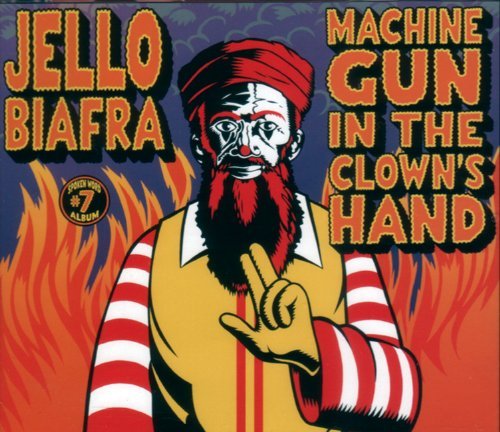 Jello Biafra/Machine Gun In The Clown's Hand
