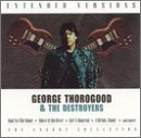 George & Destroyers Thorogood/Extended Versions@Encore Collection