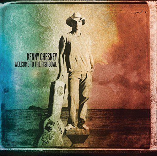 Kenny Chesney/Welcome To The Fishbowl@Welcome To The Fishbowl