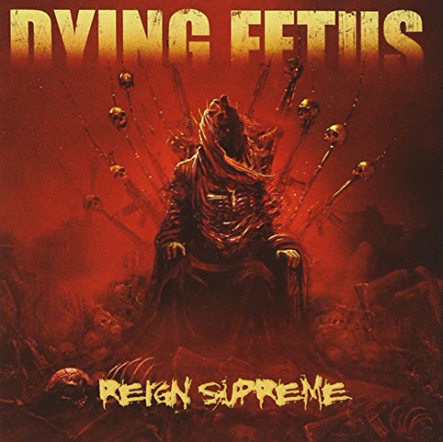 Dying Fetus Reign Supreme 