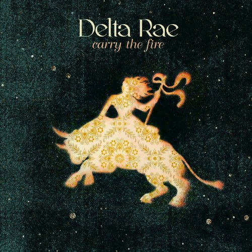 Delta Rae Carry The Fire 