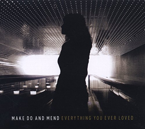 Make Do & Mend/Everything You Ever Loved