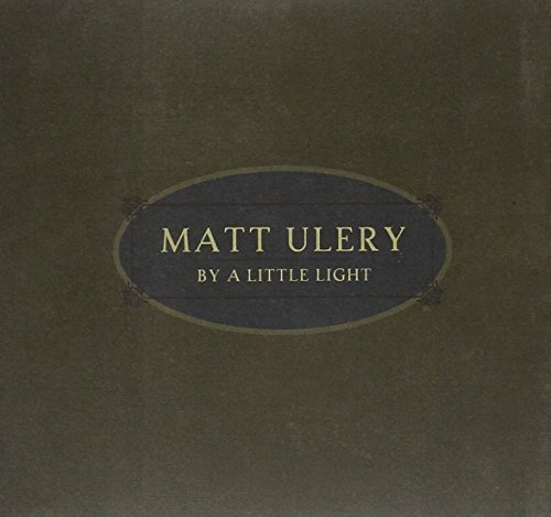 Matt Ulery/By A Little Light