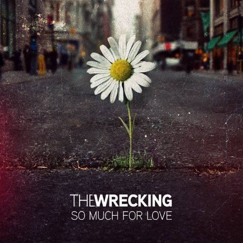 The Wrecking So Much For Love 