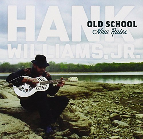 Hank Jr. Williams Old School New Rules Old School New Rules 