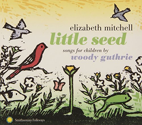 Elizabeth Mitchell Little Seed Songs For Children By Woddy Guthrie 
