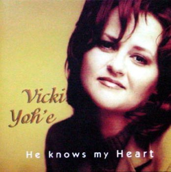 Vicki Yoh'E/He Knows My Heart