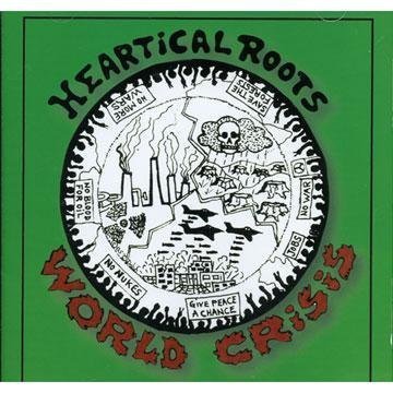 Heartical Roots/World Crisis
