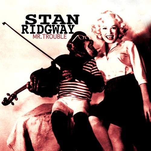 Stan Ridgway/Mr. Trouble
