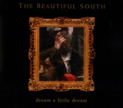 Beautiful South/Dream A Little Dream