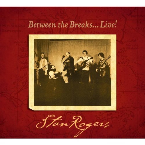 Stan Rogers/Between The Breaks Live (Reiss