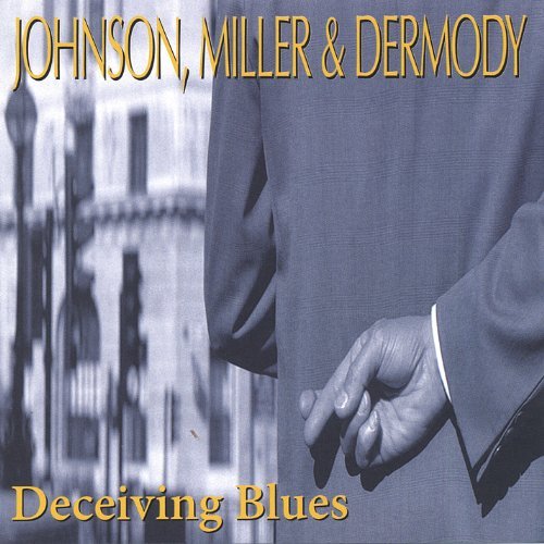Johnson Miller & Dermody/Deceiving Blues