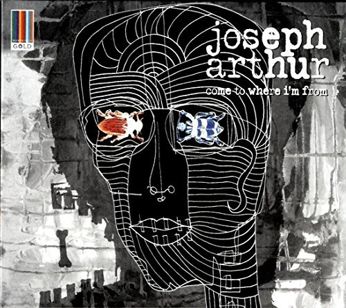 Joseph Arthur/Come To Where I'M From