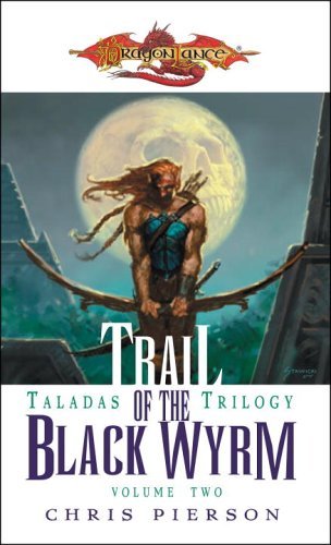 Chris Pierson/Trail Of The Black Wyrm (Dragonlance: Taladas Tril