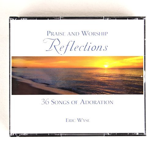 Eric Wyse Praise & Worship Reflections 36 Songs Of Adorat 