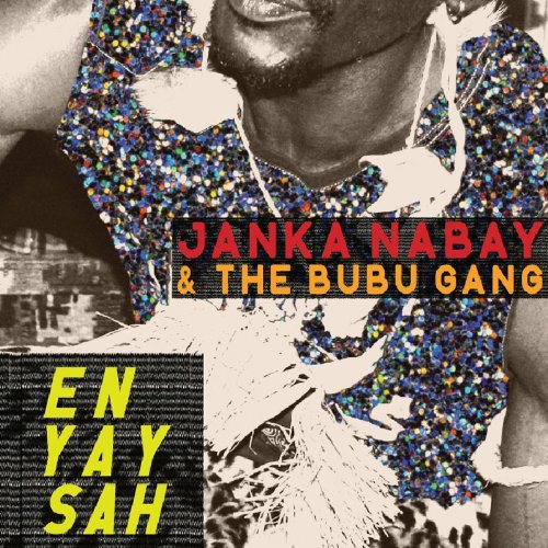 Janka & The Bubu Gang Nabay En Yay Sah En Yay Sah 