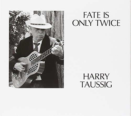 Harry Taussig/Fate Is Only Twice