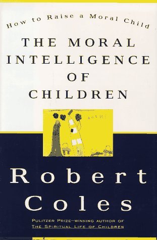 Robert Coles/Moral Intelligence Of Children