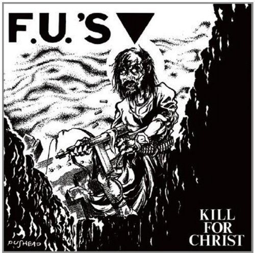 F.U.'s/Kill For Christ