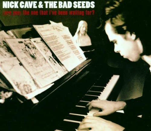 Nick & Bad Seeds Cave/Are You The One I'Ve Been Waiting For