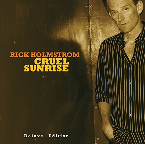 Rick Holmstrom/Cruel Sunrise The Deluxe Edition@Deluxe Ed.